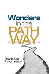 Wonders in the Pathway - David Saa Fatorma - 9798888981627