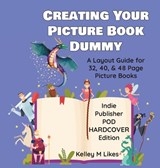 Creating Your Picture Book Dummy: A Layout Guide for 32, 40, & 48 Page Picture Books - Hardcover Edition - Kelley M. Likes - 9798889020066