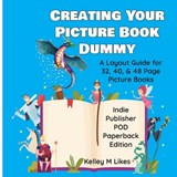 Creating Your Picture Book Dummy: A Layout Guide for 32, 40, & 48 Page Picture Books - Paperback Edition - Kelley M. Likes - 9798889020073
