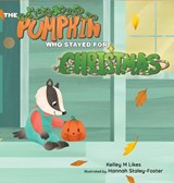 The Pumpkin Who Stayed for Christmas - Kelley M Likes - 9798889020707