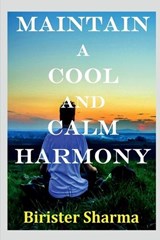 Maintain a Cool and Calm Harmony.... - Birister Sharma - 9798889238348