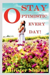 Stay Optimistic Every Day! - Birister Sharma - 9798889239192
