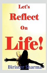 Let's Reflect on Life! - Birister Sharma - 9798889350484
