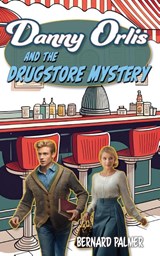Danny Orlis and the Drugstore Mystery - Bernard Palmer - 9798889360049
