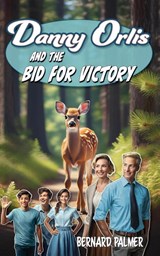 Danny Orlis and the Bid for Victory - Bernard Palmer - 9798889360506