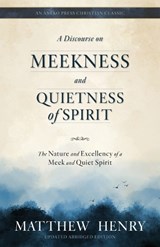 A Discourse on Meekness and Quietness of Spirit - Matthew Henry - 9798889365655
