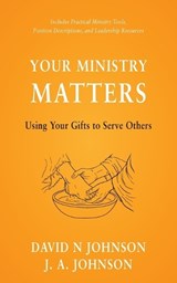 Your Ministry Matters - David Newhall Johnson ; J a Johnson - 9798889365846