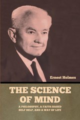 The Science of Mind - Ernest Holmes - 9798889421993