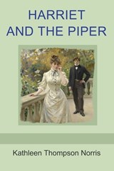 Harriet and the Piper - Kathleen Thompson Norris - 9798889425496