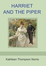 Harriet and the Piper - Kathleen Thompson Norris - 9798889425502