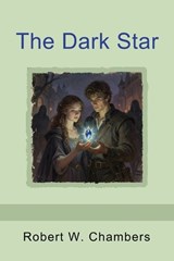 The Dark Star - Robert W Chambers - 9798889425519