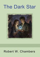 The Dark Star - Robert W Chambers - 9798889425526