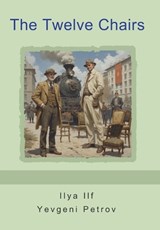 The Twelve Chairs - Ilya Ilf ; Yevgeni Petrov - 9798889425625