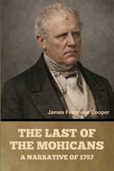 The Last of the Mohicans; A narrative of 1757 - James Fenimore Cooper - 9798889425984