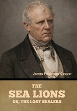 The Sea Lions; Or, The Lost Sealers - James Fenimore Cooper - 9798889426059