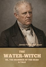 The Water-Witch; Or, the Skimmer of the Seas - James Fenimore Cooper - 9798889426073