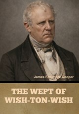 The Wept of Wish-Ton-Wish - James Fenimore Cooper - 9798889426097