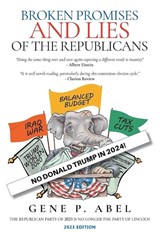 Broken Promises and Lies of the Republicans - Gene P. Abel - 9798889451266