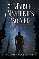 74 Bible Mysteries Solved - Tommy Bruce Jones - 9798889455028