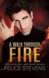 A Walk Through Fire - Felice Stevens - 9798889490586