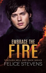 Embrace the Fire - Felice Stevens - 9798889490623
