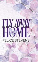 Fly Away Home - Felice Stevens - 9798889490654