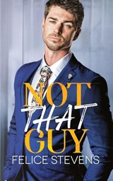 Not That Guy - Felice Stevens - 9798889490975