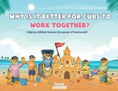 Why Is It Better for Cubs to Work Together?