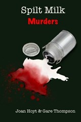 Spilt Milk Murders - Joan Hoyt ; Gare Thompson - 9798889555834