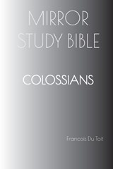 COLOSSIANS Mirror Study Bible - Francois Du Toit - 9798889559283