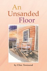 An Unsanded Floor - Clint Townsend - 9798889607571