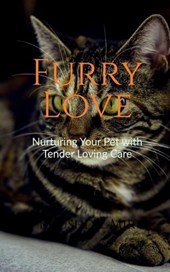 Furry Love Nurturing Your Pet with Tender Loving Care