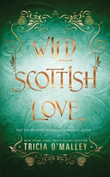 Wild Scottish Love - Tricia O'Malley - 9798889800187