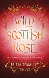 Wild Scottish Rose - Tricia O'Malley - 9798889800286