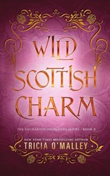 Wild Scottish Charm - Tricia O'Malley - 9798889800750