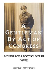 A GENTLEMAN BY ACT OF CONGRESS - David E. Patterson - 9798889826545