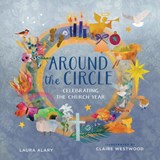 Around the Circle: Celebrating the Church Year - Laura Alary - 9798889837770