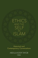 Ethics and the Self in Islam - Abdulkader Tayob - 9798889838111