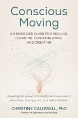 Conscious Moving - Christine Caldwell - 9798889840275