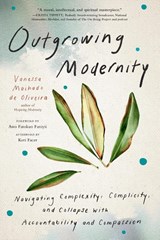 Outgrowing Modernity - Vanessa Machado de Oliveira - 9798889842507