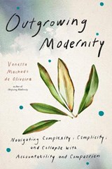 Outgrowing Modernity - Vanessa Machado de Oliveira - 9798889842507