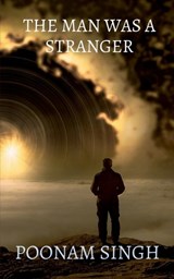 The man was a stranger - Poonam Singh - 9798889861119