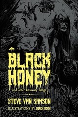 Black Honey And Other Unsavory Things - Steve van Samson - 9798889929741
