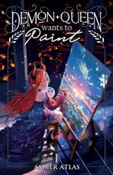 Demon Queen Wants to Paint - Amber Atlas - 9798889930853