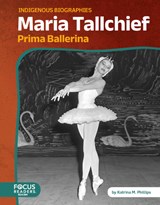 Maria Tallchief - Katrina M. Phillips - 9798889986591