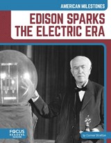 Edison Sparks the Electric Era - Brienna Rossiter - 9798889987000