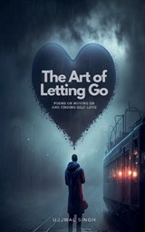 The Art of Letting Go - Ujjwal Singh - 9798890023506