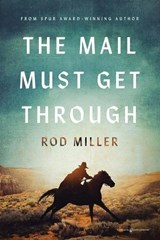 The Mail Must Get Through - Rod Miller - 9798890224620