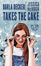 Darla Decker Takes the Cake - Jessica McHugh - 9798890250766