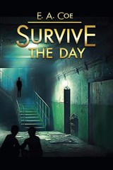 Survive the Day - E. A. Coe - 9798890252289
